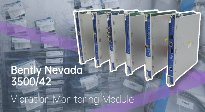 Bently Nevada 3500/42: Một công cụ thiết yếu để bảo vệ máy móc quay.